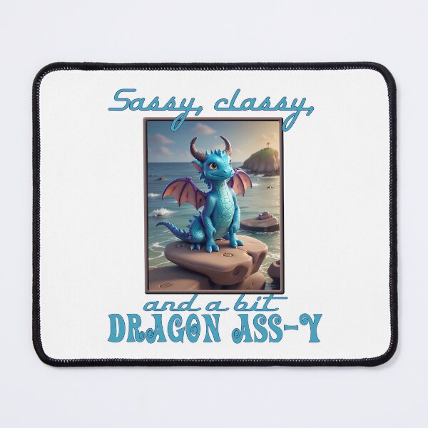 Item preview, Sassy, Classy, and a Little Dragon Ass-y designed and sold by NaughtyDragon.
