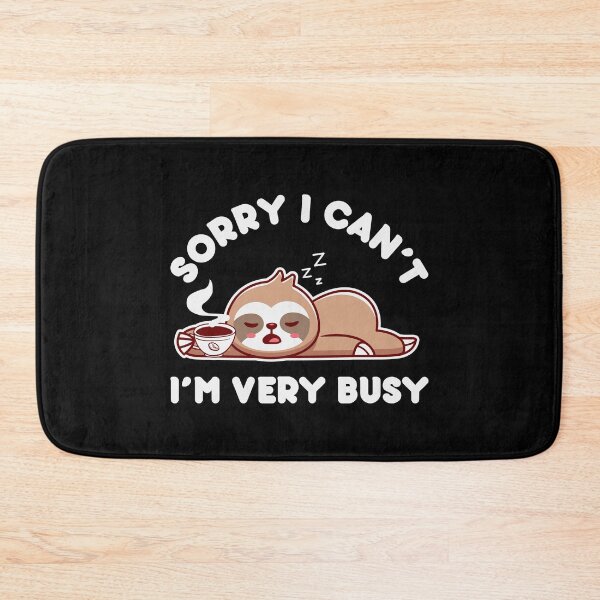 Item preview, Sorry I Can't, I'm Very Busy designed and sold by MarBodzak.