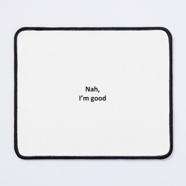 Item preview, Nah, I'm good. designed and sold by SimpleSlogans.