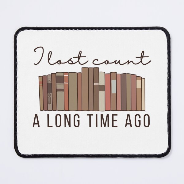 Item preview, I Lost Count A Long Tiome Ago Endless Tbr designed and sold by SaaStudios.