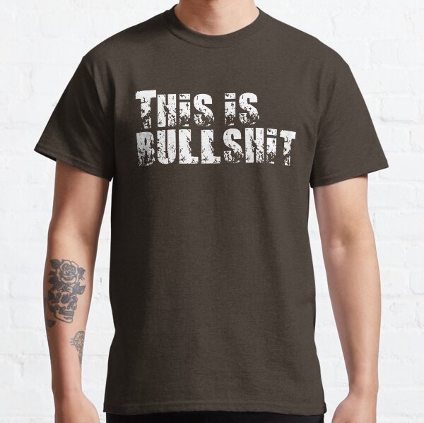 This is bullshit Classic T-Shirt