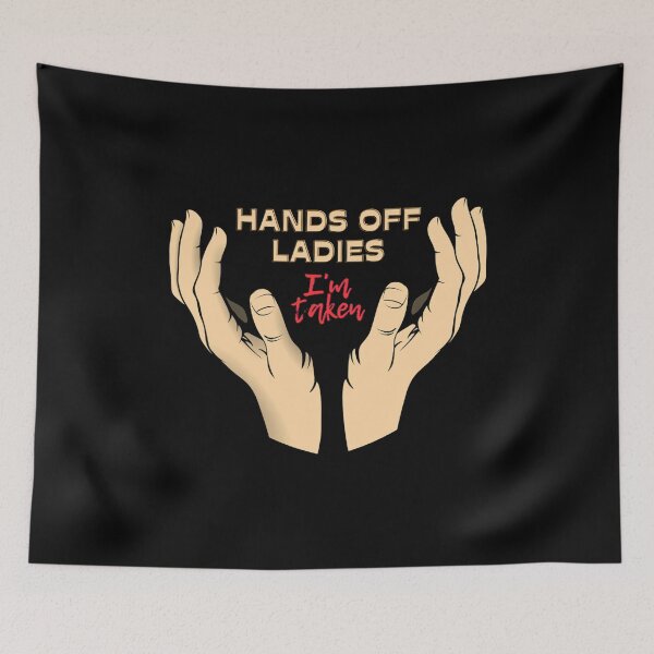 Item preview, Hands off ladies I'm taken designed and sold by KarmeLoveArt.
