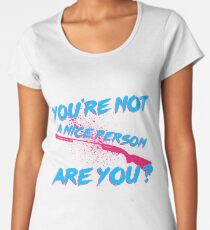 Not A Nice Person Women's Premium T-Shirt