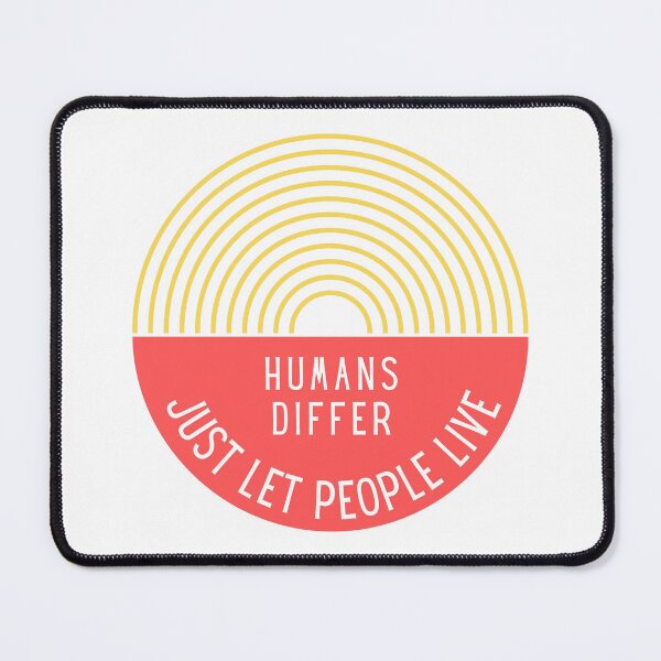 Item preview, Humans Differ — Just Let People Live designed and sold by Threadcraftian.