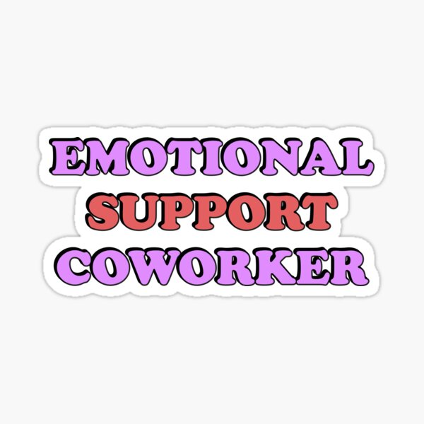 Emotional Support Coworker Sticker