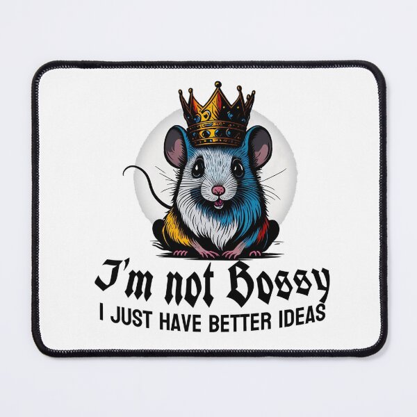 Item preview, king Mouse, I'm not Bossy, I just have better ideas designed and sold by ComicHac.