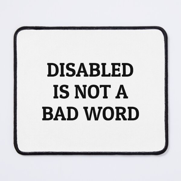 Item preview, Disabled Is Not A Bad Word - disability pride designed and sold by Inspirationmotivation.