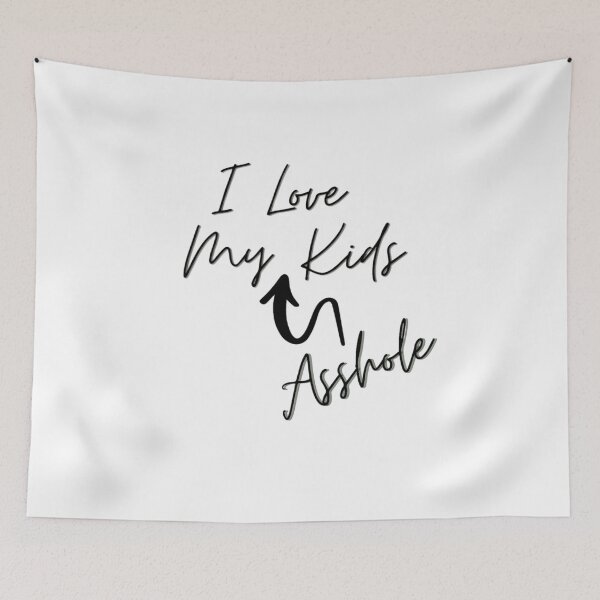 Item preview, I LOVE MY ASSHOLE KIDS CHILDREN FAMILY PARENTS designed and sold by By-Me-Shopping.