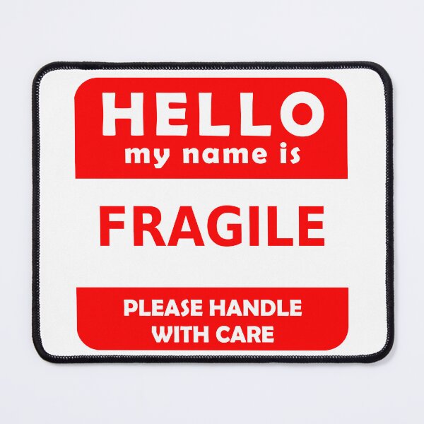 Item preview, Hello, my name is FRAGILE please handle with care designed and sold by AudaciousTree.