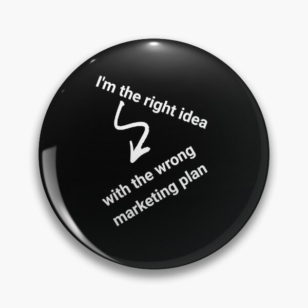 Item preview, I Am the Right Idea with the Wrong Marketing Plan designed and sold by 5PointsDigital.