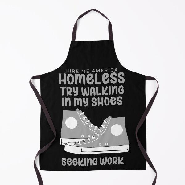 Item preview, Homeless Try Walking in my shoes seeking work white designed and sold by Hiremeamerica.