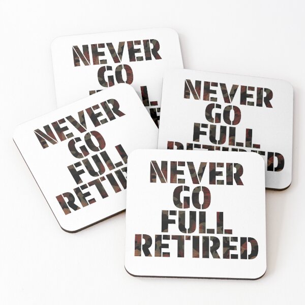 Item preview, Never Go Full Retired designed and sold by dabones.