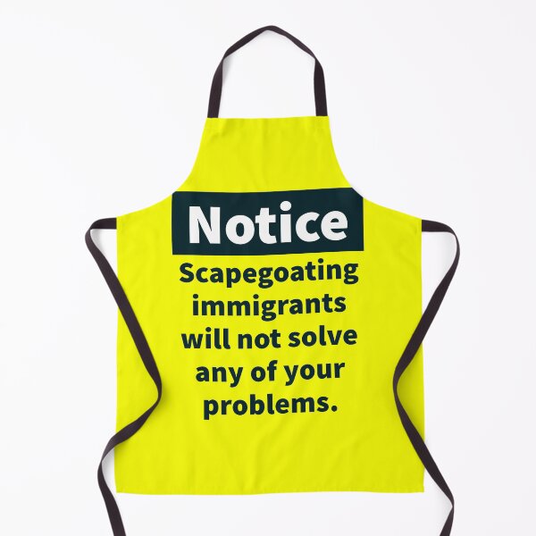 Item preview, Notice scapegoating immigrants will not solve your problems designed and sold by Rachel the Artist .