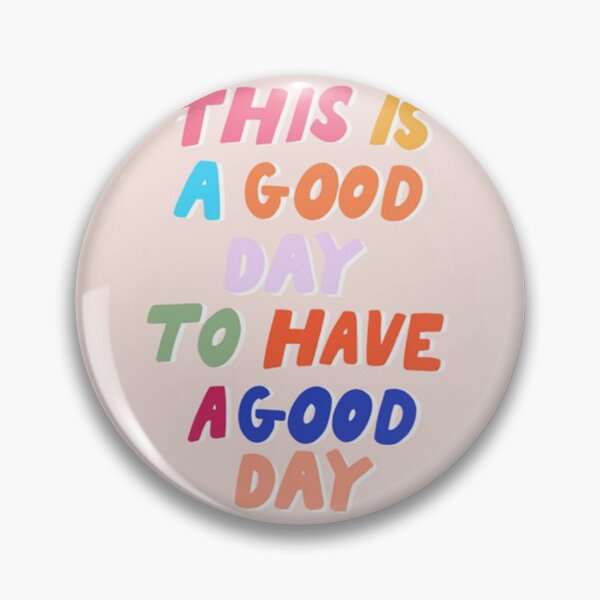 Item preview, This Is A Good Day To Have A Good Day designed and sold by eadymichael.