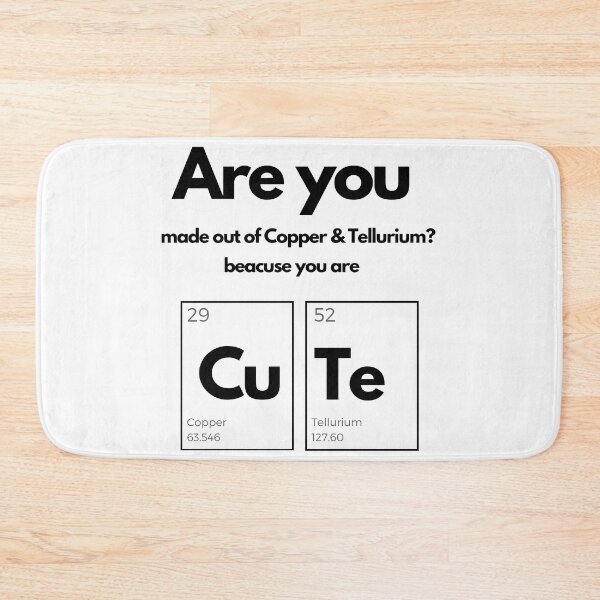 Item preview, Inspiring and Motivational Quotes - Lessons In Chemistry | Are You Made Of Copper & Tellurium | Because You Are Cute designed and sold by TeeraCollection.