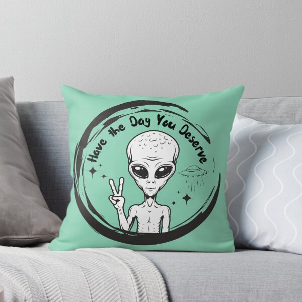Item preview, Have the Day you Deserve Alien designed and sold by Ashley Gagnon.