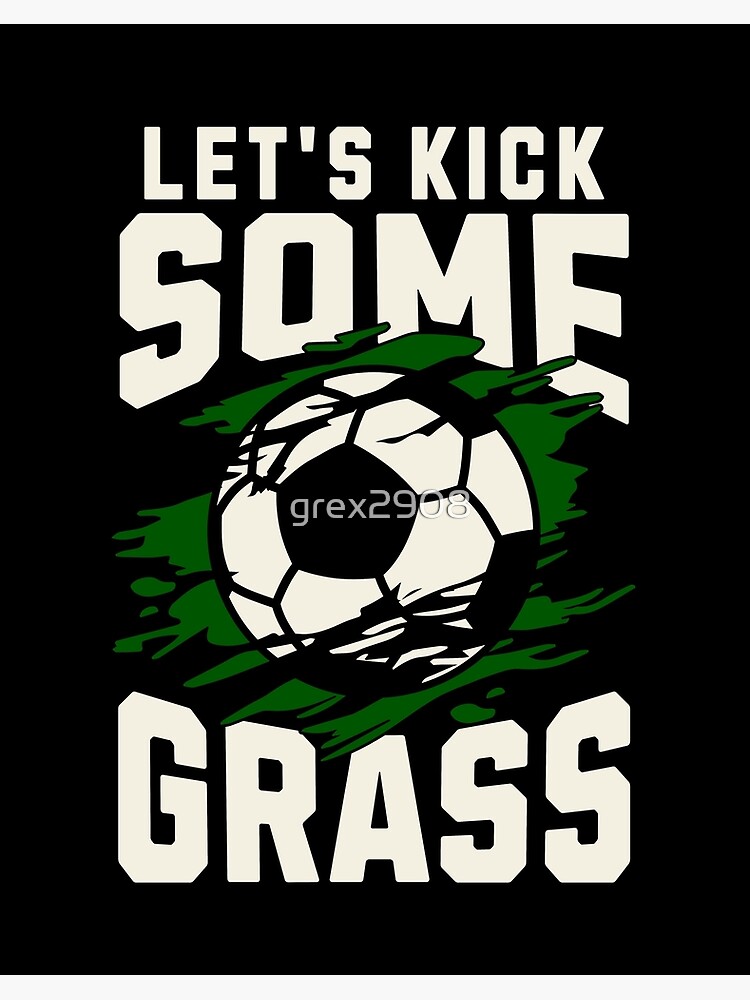 Let's Kick Some Grass Shirt, Soccer Shirt, Funny Sport Shirt