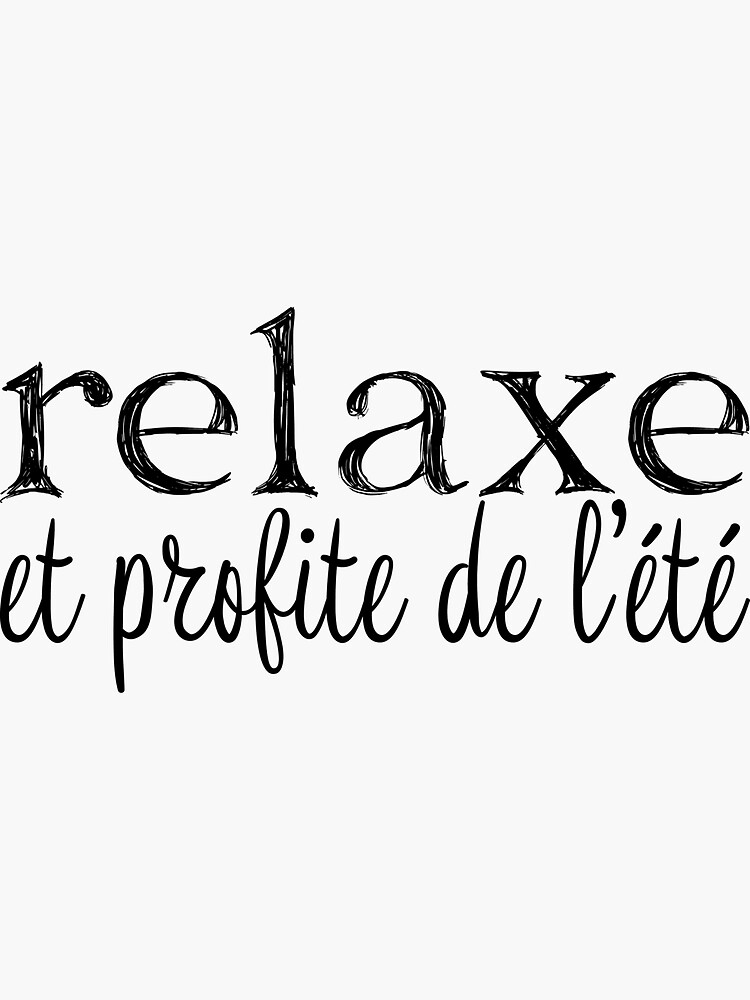 Aperçu 3 sur 3. Sticker avec l'œuvre Relaxe et profite de l'été créée et vendue par enFRANCAISsvp.