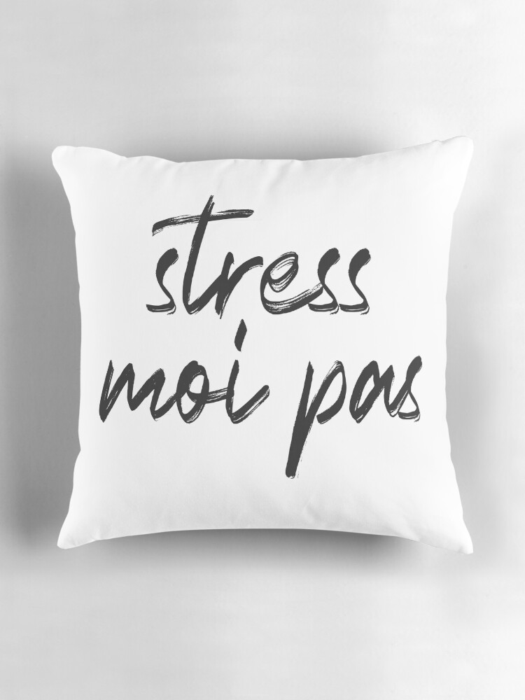 Aperçu 3 sur 4. Coussin avec l'œuvre Stress moi pas créée et vendue par enFRANCAISsvp.