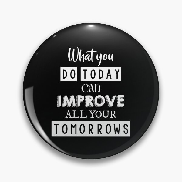 Item preview, What you do today can improve all your tomorrows designed and sold by Mandala & More.