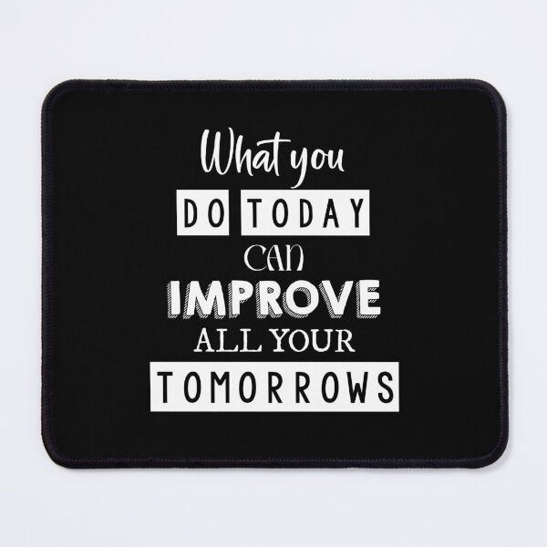Item preview, What you do today can improve all your tomorrows designed and sold by Mandala & More.