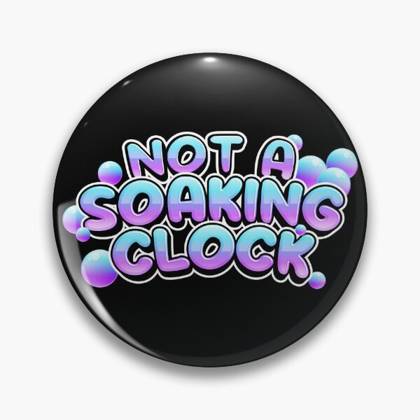 Item preview, Not A Soaking Clock designed and sold by MaisonDeNo.