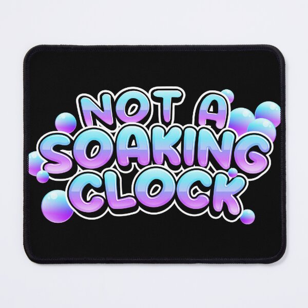 Item preview, Not A Soaking Clock designed and sold by MaisonDeNo.