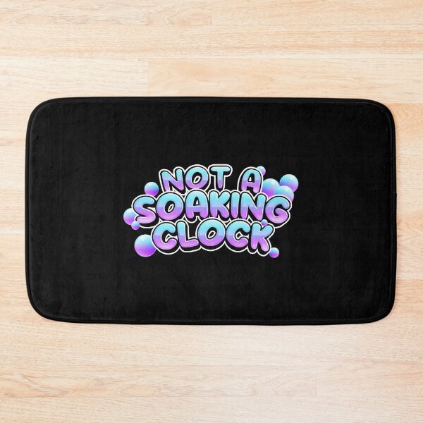 Item preview, Not A Soaking Clock designed and sold by MaisonDeNo.