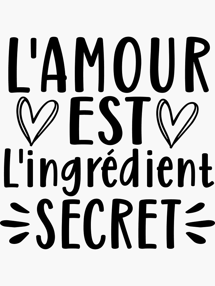 Aperçu 3 sur 3. Sticker avec l'œuvre L'amour est l'ingrédient secret créée et vendue par enFRANCAISsvp.