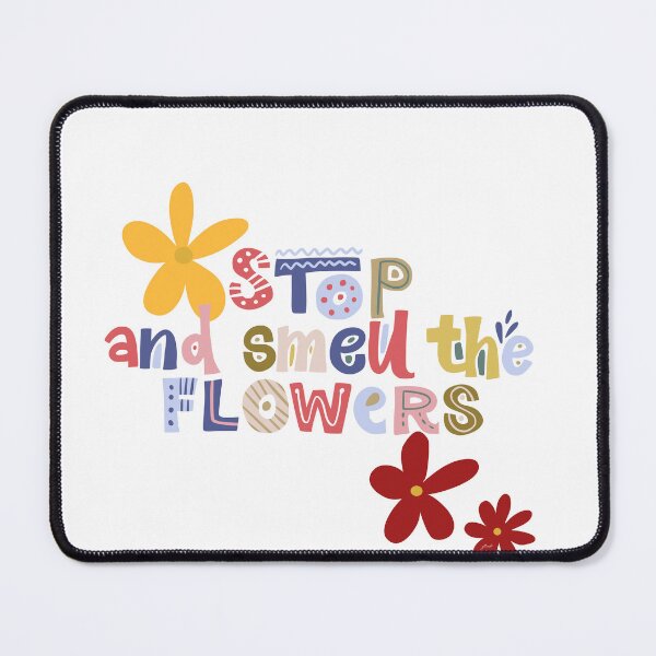 Item preview, Stop and smell the flowers designed and sold by gringourmand.