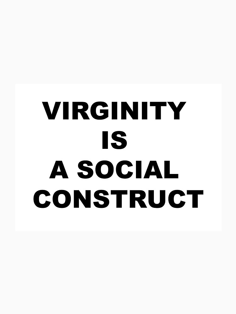 virginity is a social construct shirt