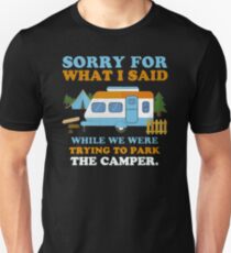 Sorry-for-what-i-said-while-we-were-trying-to-park-the-camper Unisex T-Shirt