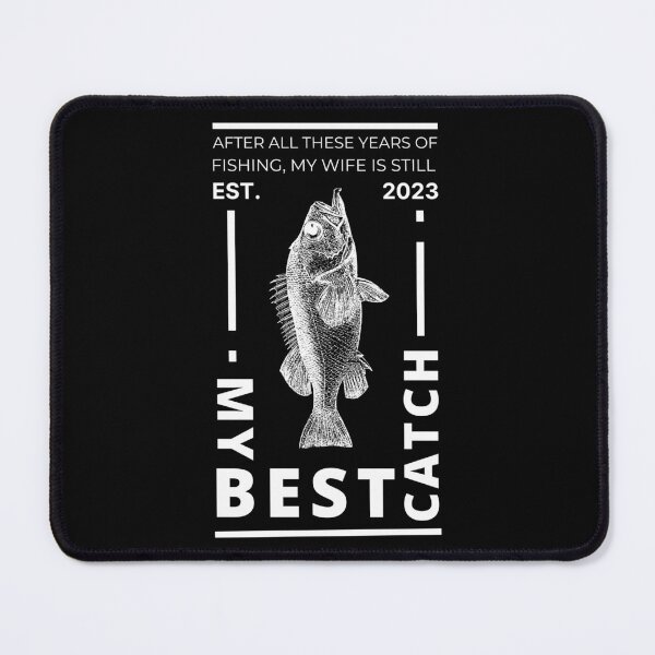 Item preview, After All These Years of Fishing, My Wife is Still My Best Catch designed and sold by OurBarcode.