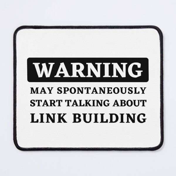 Item preview, Warning - May Spontaneously Start Talking About Link Building designed and sold by Motive Union.