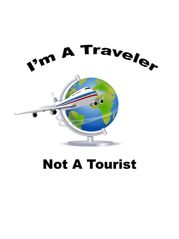 "A Traveler Not A Tourist" by BWBConcepts Redbubble