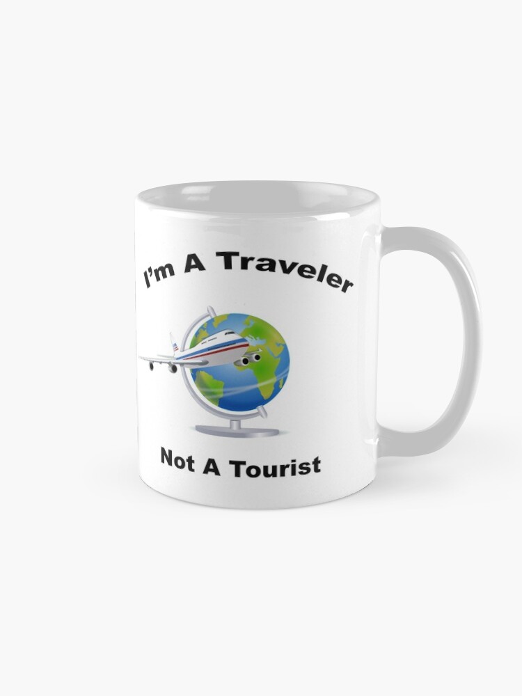 Thumbnail 5 of 6, Coffee Mug, A Traveler - Not A Tourist designed and sold by BWBConcepts.