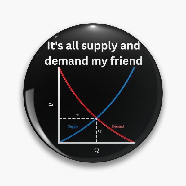 Item preview, It's all about supply and demand my friend, economics designed and sold by NoetherSym.