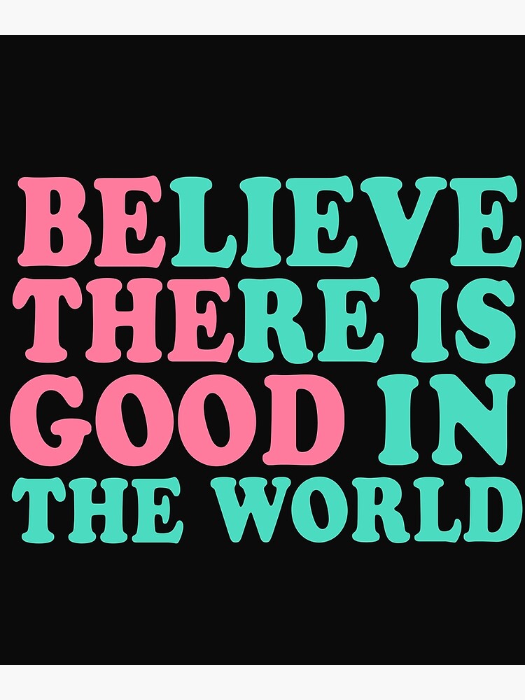 Positive Gifts - Believe There is Good in the World Inspirational