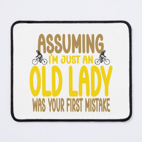 Item preview, Assuming Im an old lady was your first mistake designed and sold by Colorfulman.