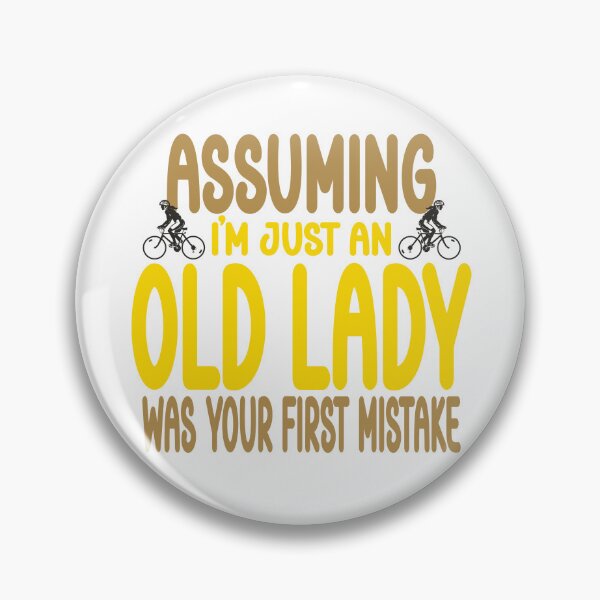 Item preview, Assuming Im an old lady was your first mistake designed and sold by Colorfulman.