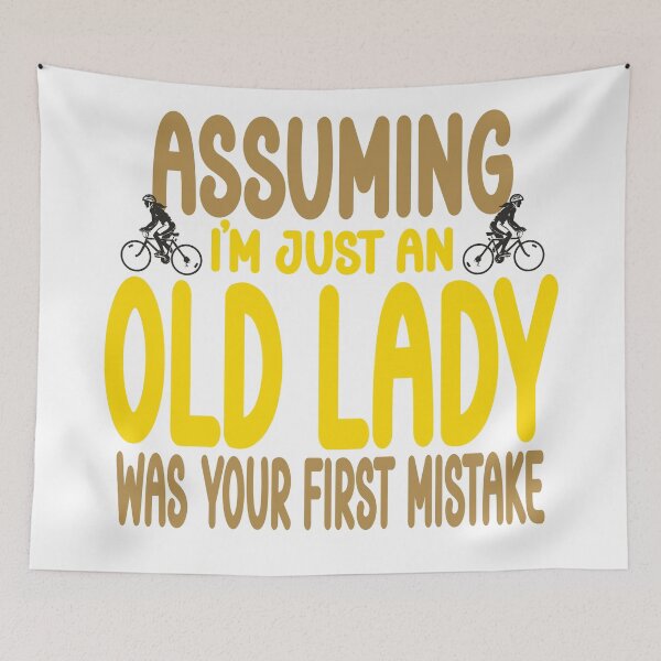 Item preview, Assuming Im an old lady was your first mistake designed and sold by Colorfulman.