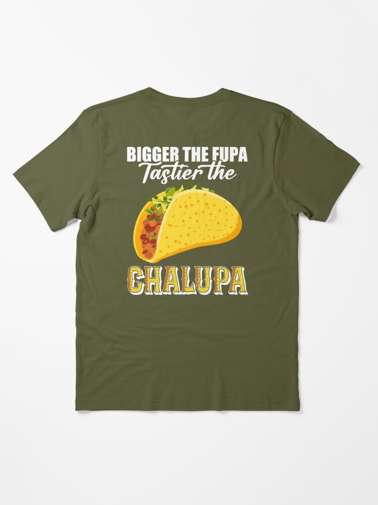 Bigger The Fupa Tastier The Chalupa Tee – Peachy Sunday