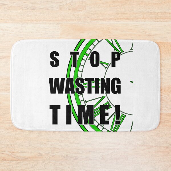 Item preview, Stop Wasting Time - Transparent BG designed and sold by Creative Expressions By JLDesigns.