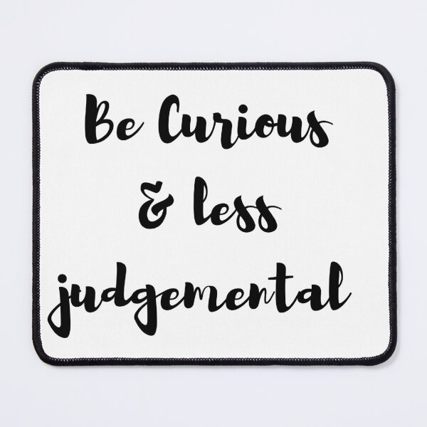 Item preview, Be Curious and less judgemental designed and sold by Yassine SEBA.