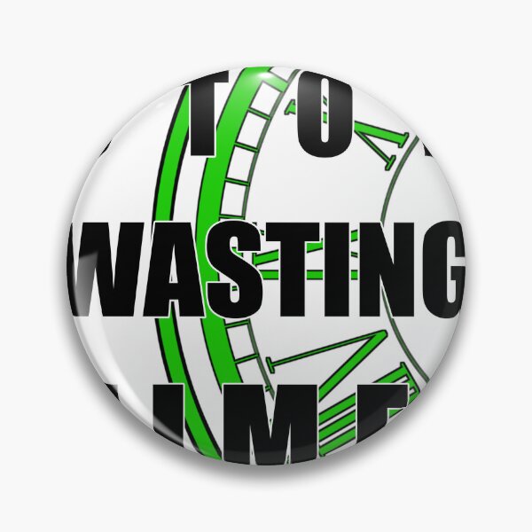 Item preview, Stop Wasting Time - Transparent BG designed and sold by Creative Expressions By JLDesigns.