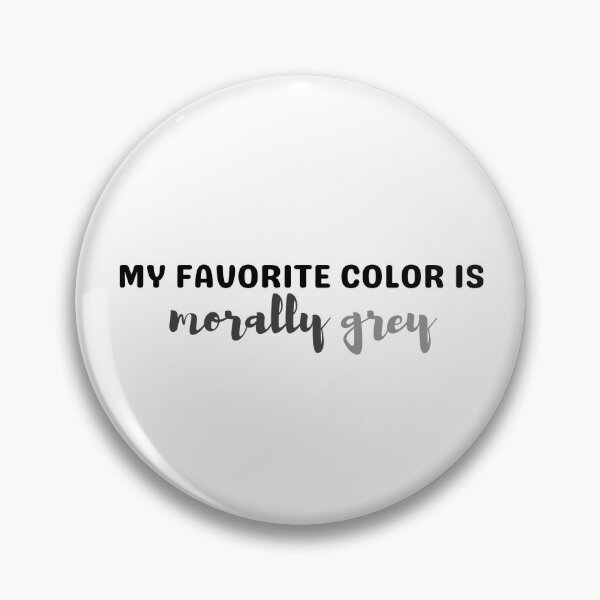 Item preview, My Favourite Color is Morally Grey designed and sold by SaaStudios.