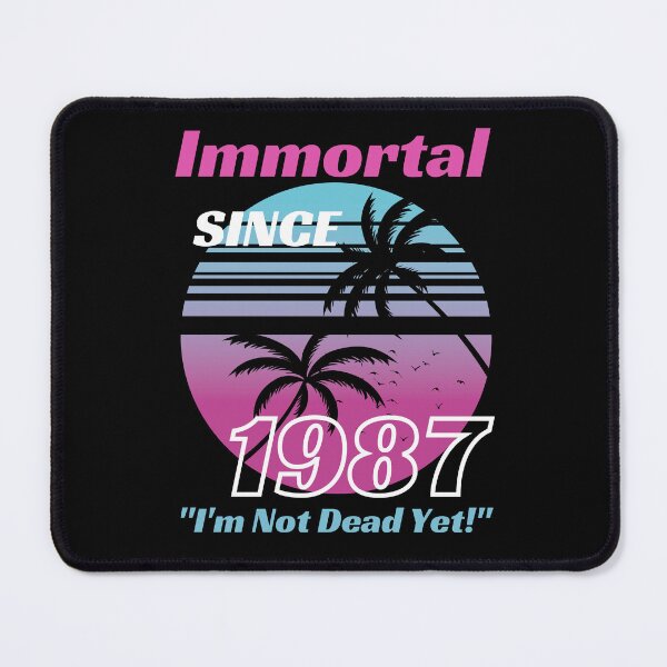 Item preview, Immortal Since 1987 | Awesome Epic Birthday designed and sold by McThingummy.