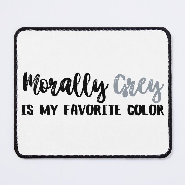 Item preview, Morally Grey is my Favorite cColor designed and sold by SaaStudios.