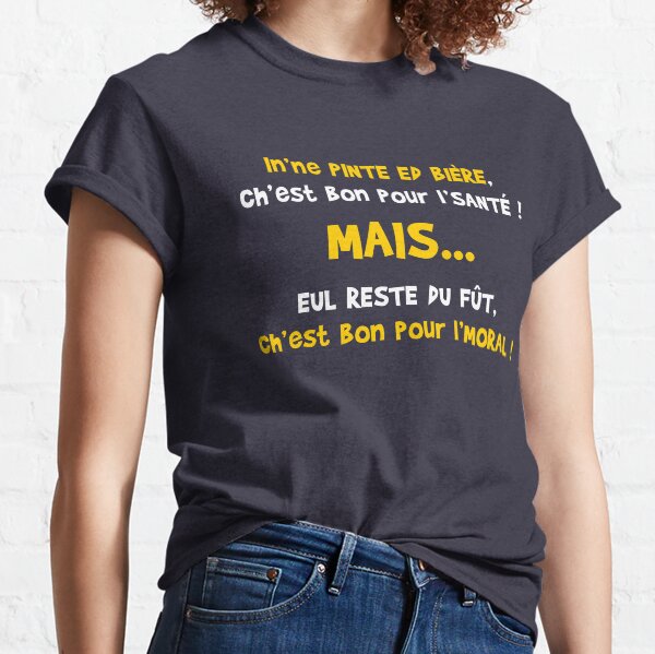 In'ne pinte ed bière, ch'est bon pour l'santé... T-shirt classique