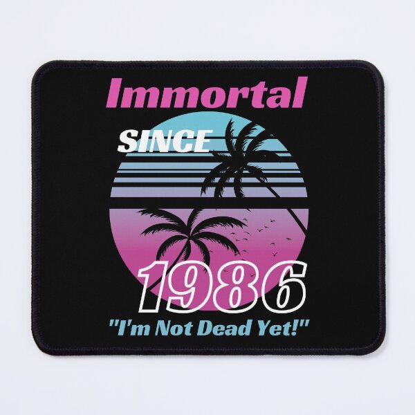 Item preview, Immortal Since 1986 | Awesome Epic Birthday  designed and sold by McThingummy.